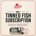 Hinckley’s Tinned Fish Subscription